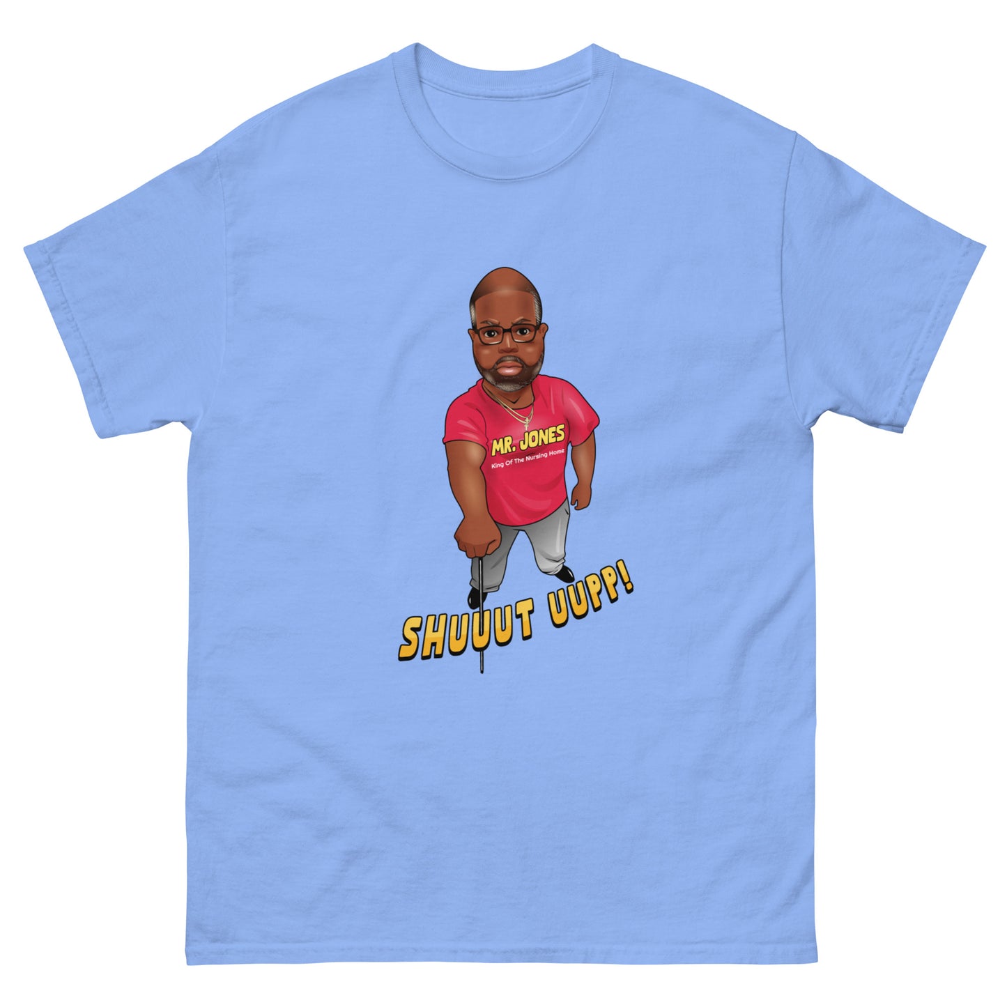 The "Mr. Jones Shuuut Uup!" Official T-Shirt