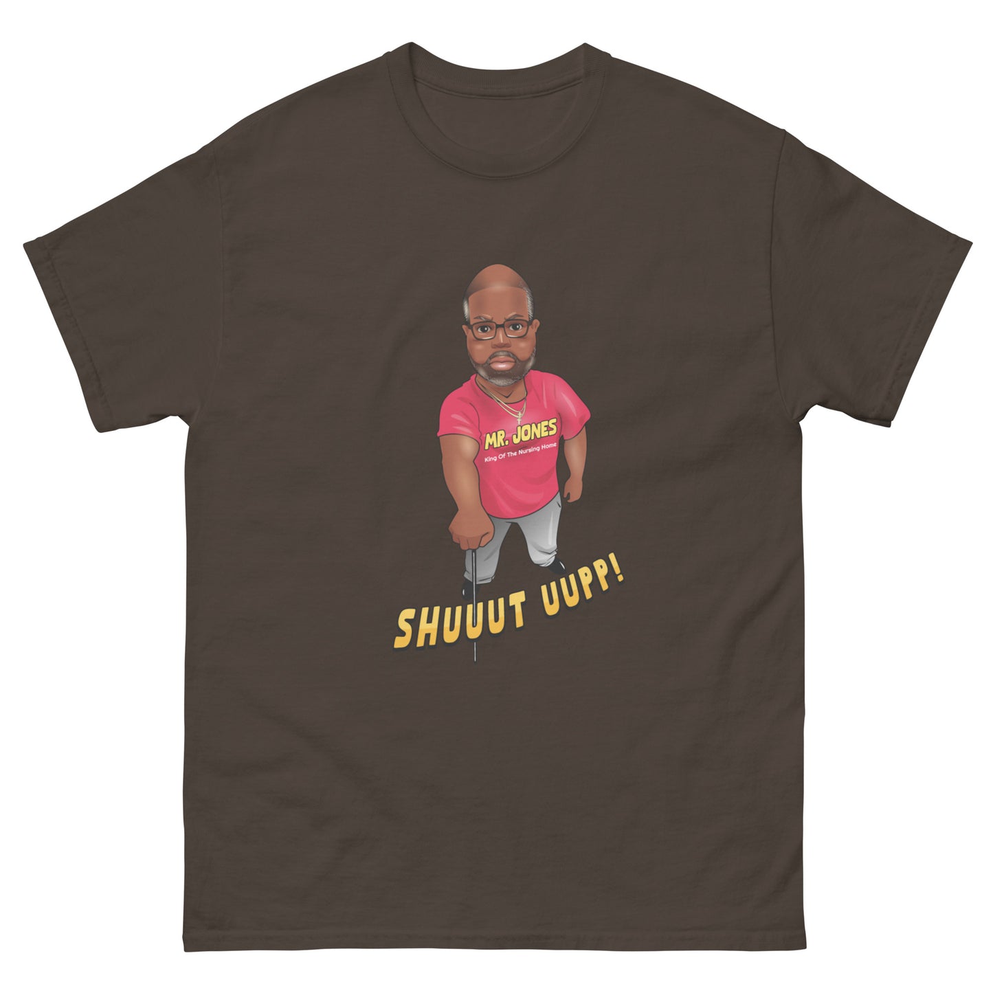 The "Mr. Jones Shuuut Uup!" Official T-Shirt