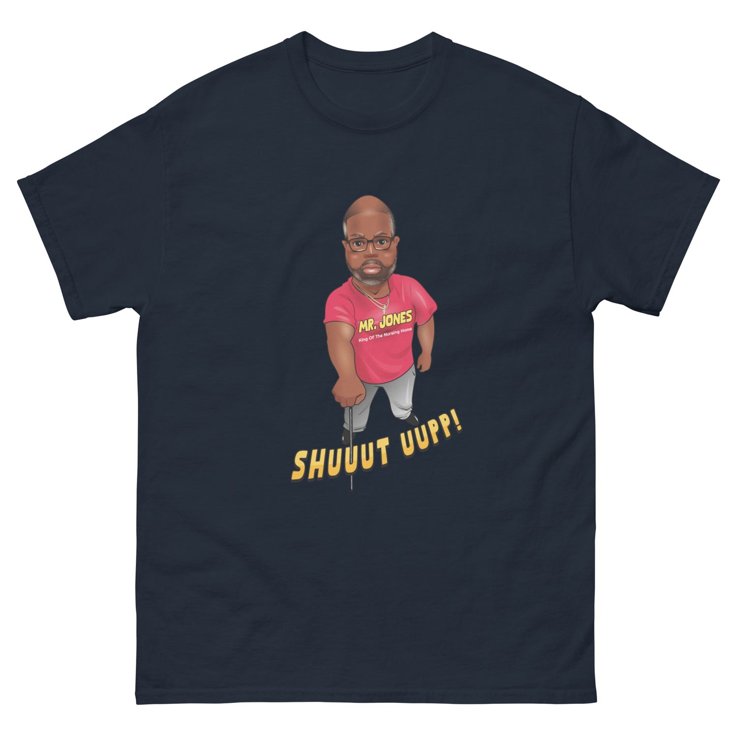The "Mr. Jones Shuuut Uup!" Official T-Shirt