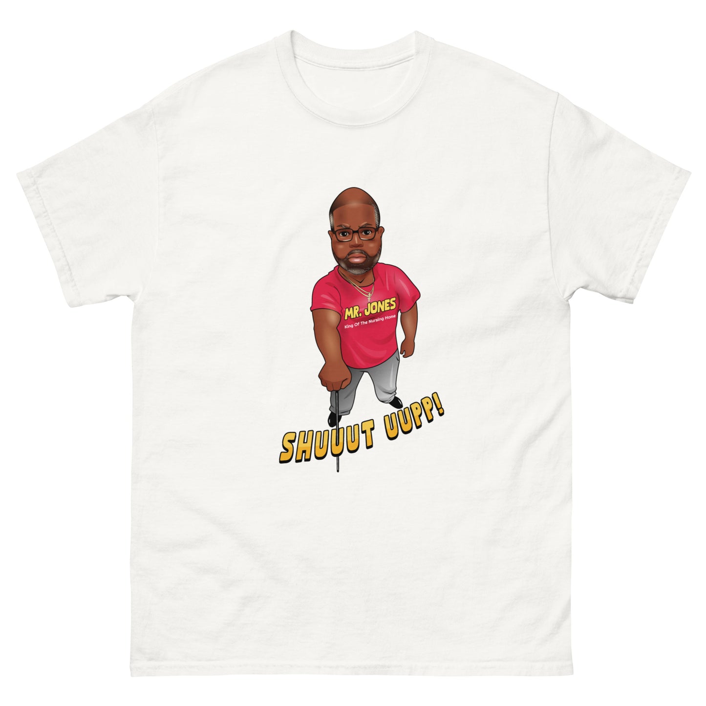 The "Mr. Jones Shuuut Uup!" Official T-Shirt