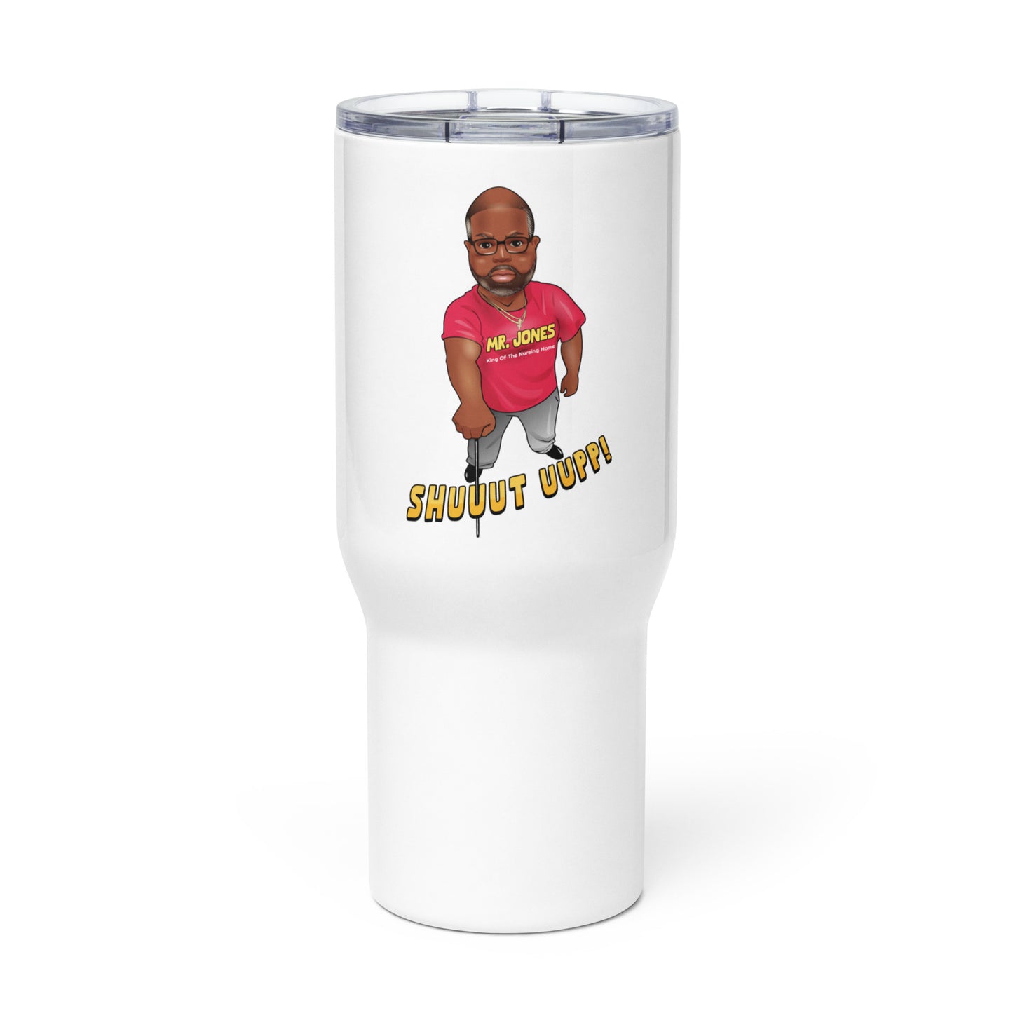 Mr. Jones "Shuuuttt Uuuppp!!!" Travel Mug