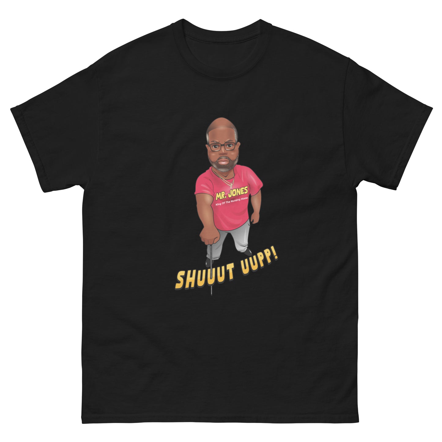 The "Mr. Jones Shuuut Uup!" Official T-Shirt