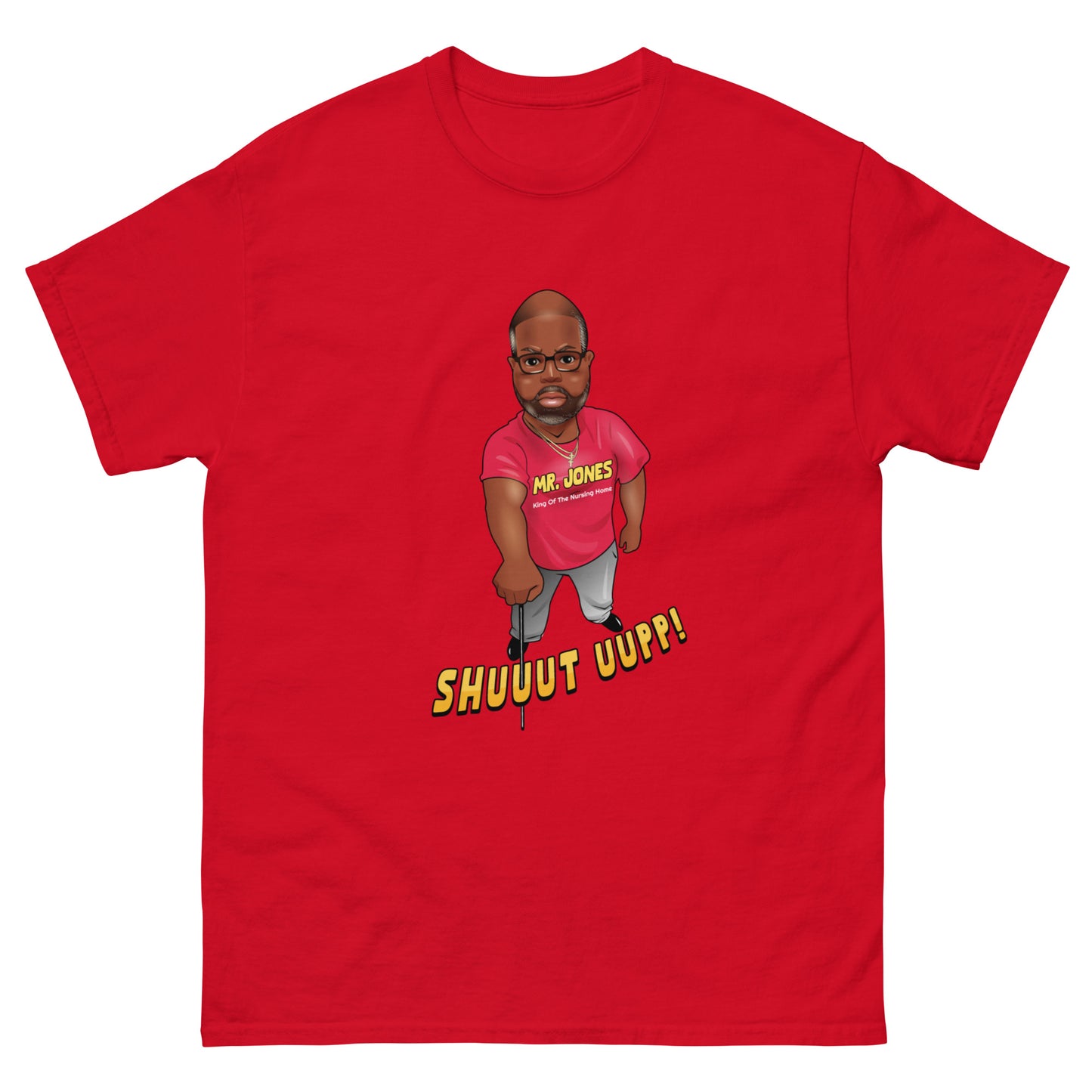 The "Mr. Jones Shuuut Uup!" Official T-Shirt
